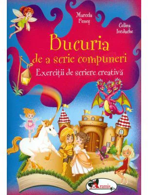 Bucuria de a scrie compuneri. Exercitii de scriere creativa - Marcela Penes