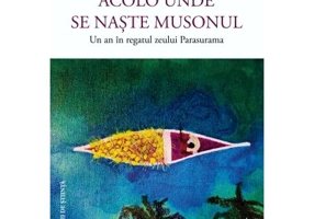 Acolo unde se naste musonul. Un an in regatul zeului Parasurama
