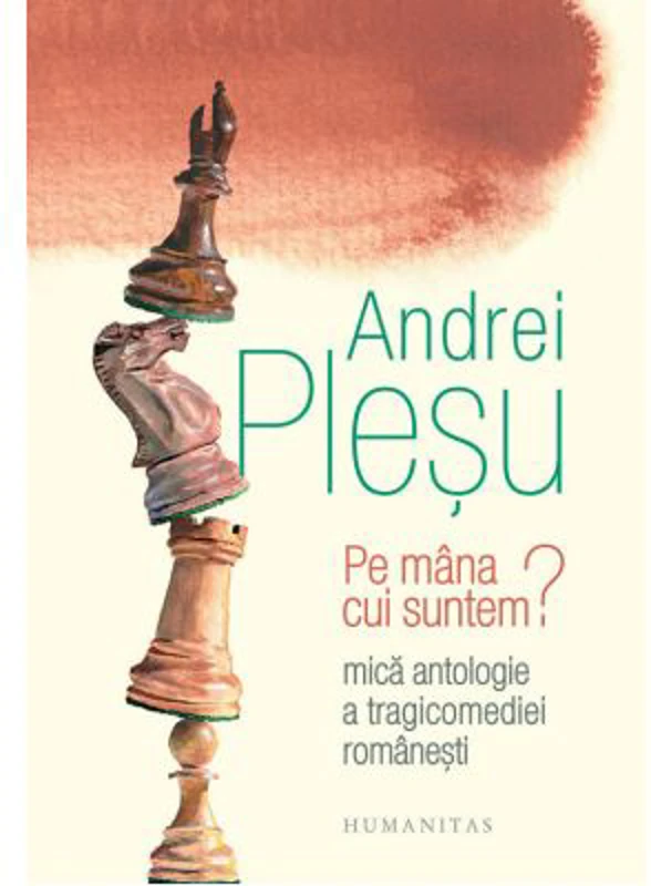 Pe mana cui suntem? Mica antologie a tragicomediei romanesti
