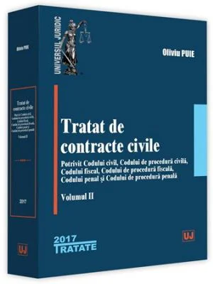 Tratat de contracte civile. Potrivit Codului civil, Codului de procedura civila, Codului fiscal, Codului de procedura fiscala, Codului penal si Codulu