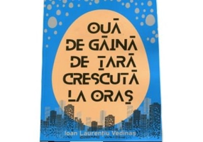 Oua de gaina de tara crescuta la oras - Ioan Laurentiu Vedinas