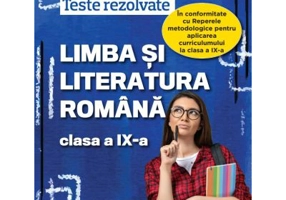 Teste rezolvate Limba si literatura romana clasa a 9-a - Florina-Loredana Streinu