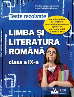 Teste rezolvate Limba si literatura romana clasa a 9-a - Florina-Loredana Streinu