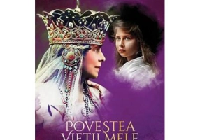 Povestea vietii mele Vol. 1 - Regina Maria