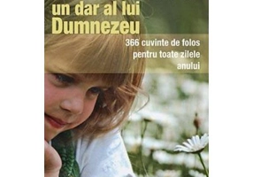 Fiecare zi, un dar al lui Dumnezeu. 366 cuvinte de folos pentru toate zilele anului. Editia a doua