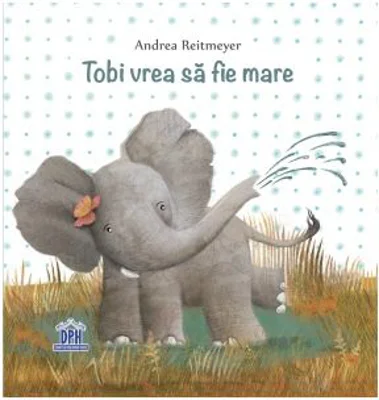 Tobi vrea sa fie mare - Andrea Reitmeyer