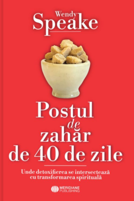 Postul de zahar de 40 de zile - Wendy Speake