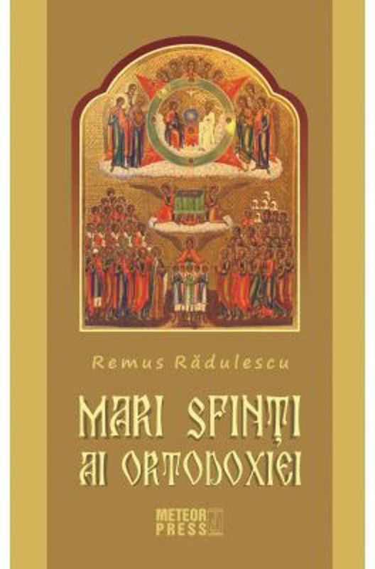 Mari Sfinti ai Ortodoxiei - Remus Radulescu