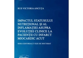 Impactul statusului nutritional si al inflamatiei asupra evolutiei clinice la pacientii cu infarct miocardic acut - Victoria Ancuta Rus