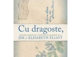 Cu dragoste. Scrisorile personale si povestea de dragoste dintre Jim si Elisabeth Elliot - Valerie Elliot Shepard