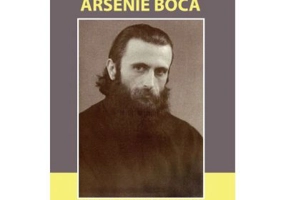 Parintele Arsenie Boca. Viata si marturia