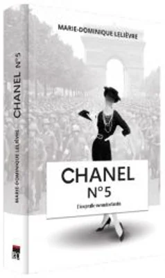 Chanel no 5. Biografie neautorizata - Marie-Dominique Lelievre