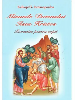 Minunile Domnului Iisus Hristos. Carte color pentru copii - Kalliopi G. Iordanopoulou