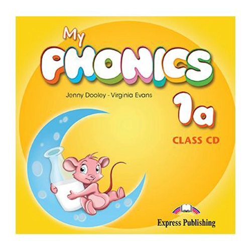 Curs Limba Engleza My Phonics 1A Audio CD la manual - Jenny Dooley, Virginia Evans
