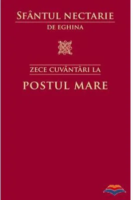 Zece cuvantari la Postul Mare - Sfantul Nectarie de Eghina