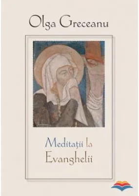 Meditatii la Evanghelii - Olga Greceanu