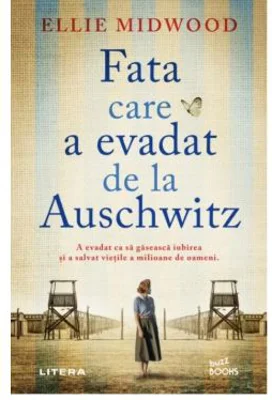 Fata care a evadat de la Auschwitz