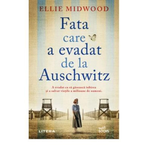 Fata care a evadat de la Auschwitz