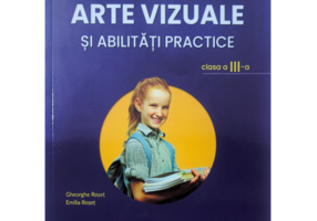 Arte vizuale si abilitati practice. Manual pentru clasa a 3-a - Emilia Roset