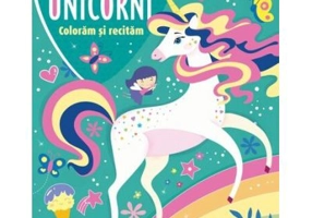 Jucausii unicorni. Coloram si recitam
