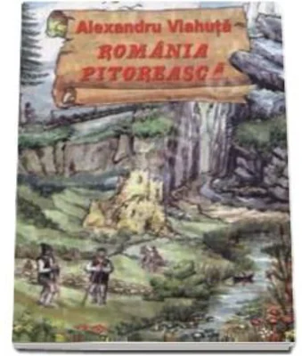 Romania Pitoreasca - Alexandru Vlahuta