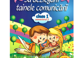 Sa dezlegam tainele comunicarii Clasa 1 semestrul al 2-lea. Ath