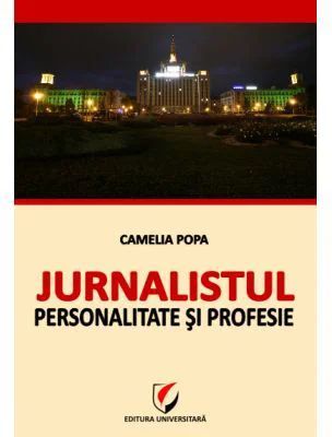 Jurnalistul - Personalitate si profesie