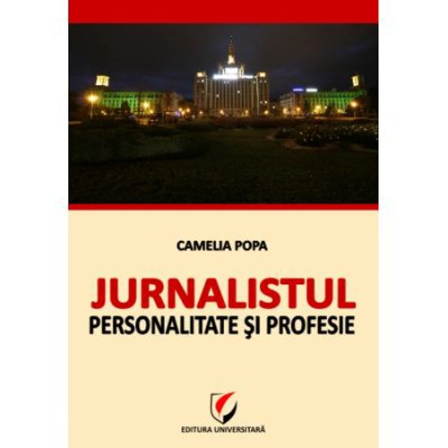 Jurnalistul - Personalitate si profesie