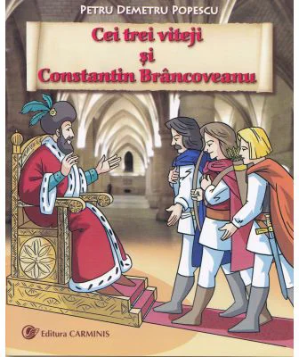 Cei trei viteji si Constantin Brancoveanu - Petru-Demetru Popescu