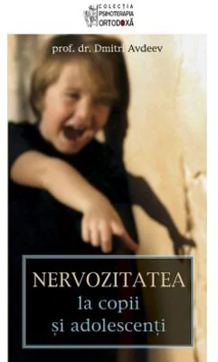 Nervozitatea la copii si adolescenti. Editia a treia, revizuita si adaugita