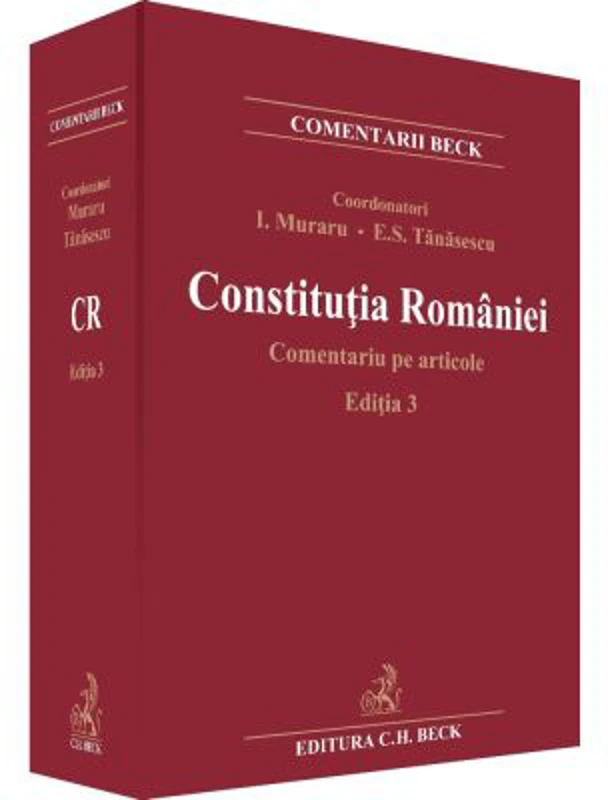 Constitutia Romaniei. Comentariu pe articole. Editia 3 - Ioan Muraru, Elena Simina Tanasescu