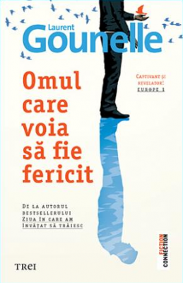 Omul care voia sa fie fericit - Laurent Gounelle