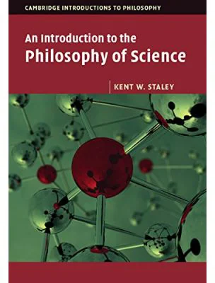 An Introduction to the Philosophy of Science - Kent W. Staley