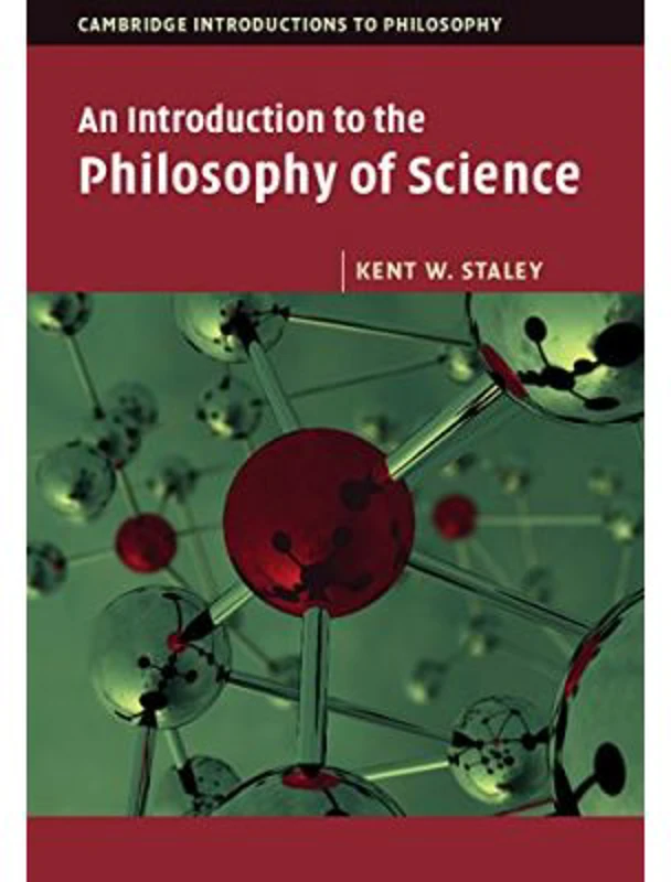 An Introduction to the Philosophy of Science - Kent W. Staley