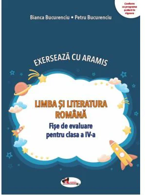 Exerseaza cu Aramis. Limba si literatura romana. Fise de evaluare pentru clasa a 4-a - Bianca Bucurenciu