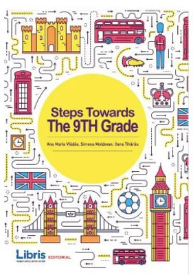 Steps Towards The 9th Grade Engleza - Ana Maria Vladau, Simona Moldovan, Oana Tiharau