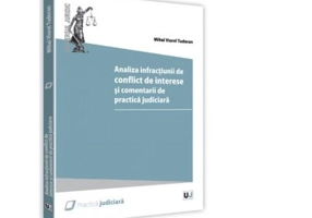 Analiza infractiunii de conflict de interese si comentarii de practica judiciara - Mihai Viorel Tudoran