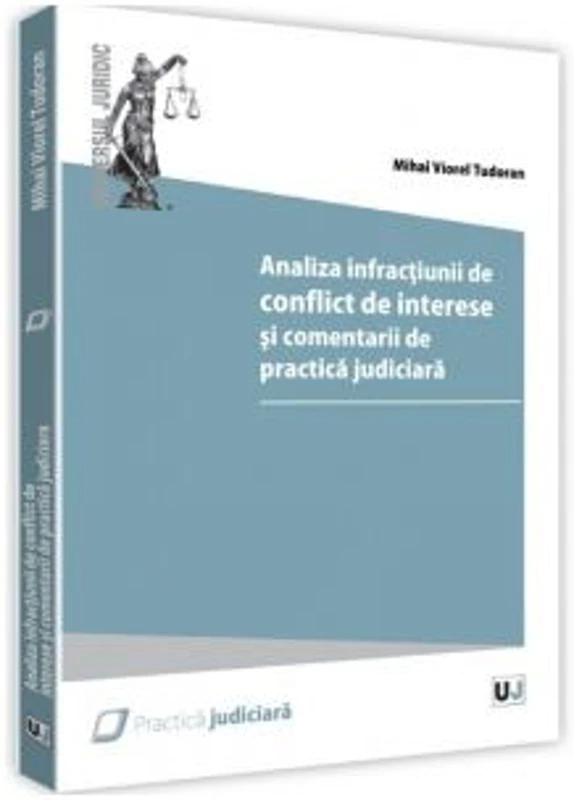Analiza infractiunii de conflict de interese si comentarii de practica judiciara - Mihai Viorel Tudoran