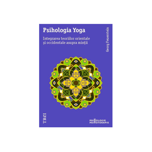 Psihologia Yoga. Integrarea teoriilor orientale si occidentale asupra mintii