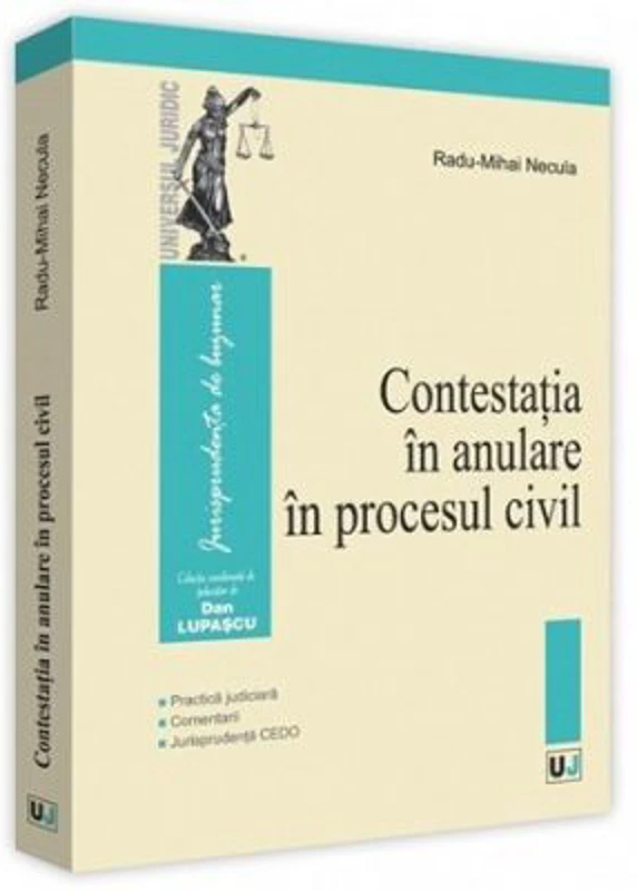 Contestatia in anulare in procesul civil. Practica judiciara, Comentarii, Jurisprudenta CEDO - Radu-Mihai Necula
