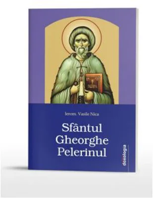 Sfantul Gheorghe Pelerinul - Ierom. Vasile Nica