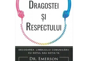 Limbajul dragostei si respectului - Emerson Eggerichs