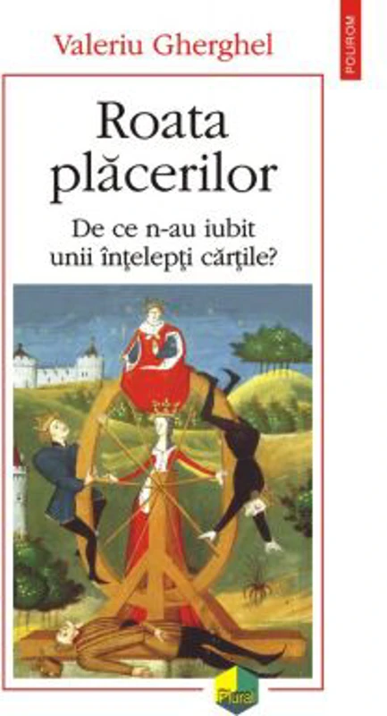 Roata placerilor. De ce n-au iubit unii intelepti cartile?