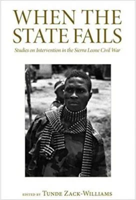 When the State Fails. Studies on Intervention in the Sierra Leone Civil War - Tunde Zack-Williams