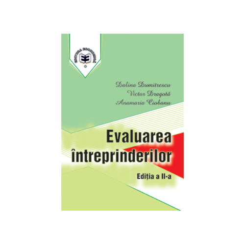 Evaluarea intreprinderilor. Editia II - Victor Dragota, Anamaria Ciobanu, Dalina Dumitrescu