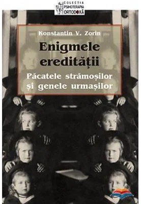 Enigmele ereditatii. Pacatele stramosilor si genele urmasilor
