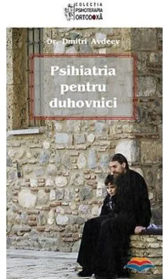 Psihiatria pentru duhovnici - prof. dr. Dmitri Avdeev