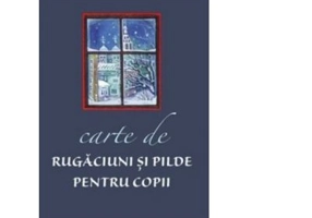 Carte de rugaciuni si pilde pentru copii