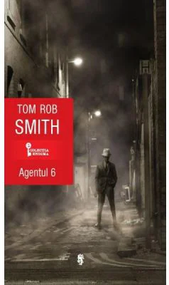 Agentul 6 - Tom Rob Smith
