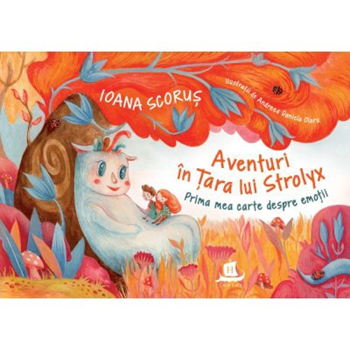 Aventuri in Tara lui Strolyx. Prima mea carte despre emotii